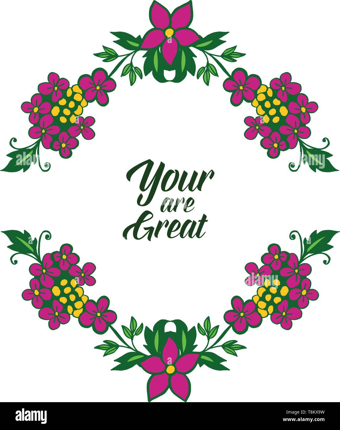Vector illustration card your are great with beauty of frame flower ...