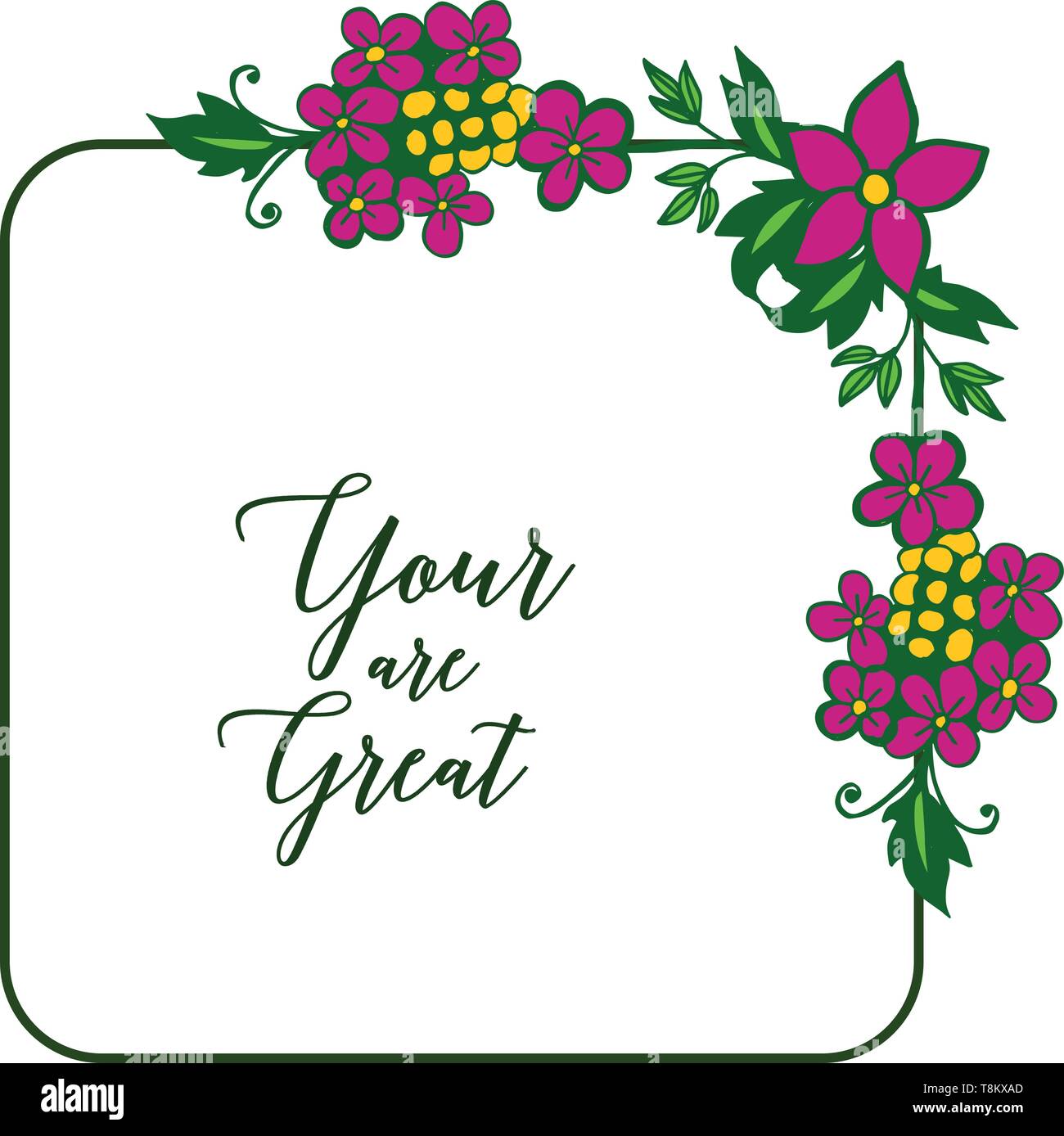 Vector illustration card your are great with beauty of frame flower ...