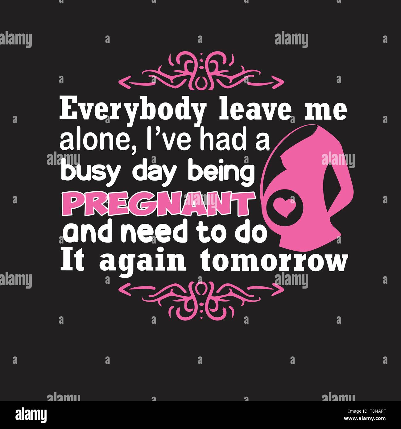Pregnant Quote and saying. Everybody leave me alone Stock Vector ...