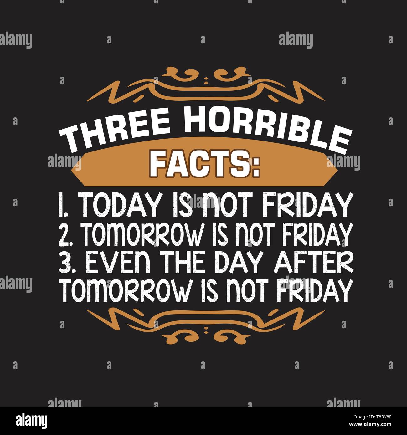 Funny Work Quote. There horrible facts, tomorrow is not friday Stock Vector  Image & Art - Alamy