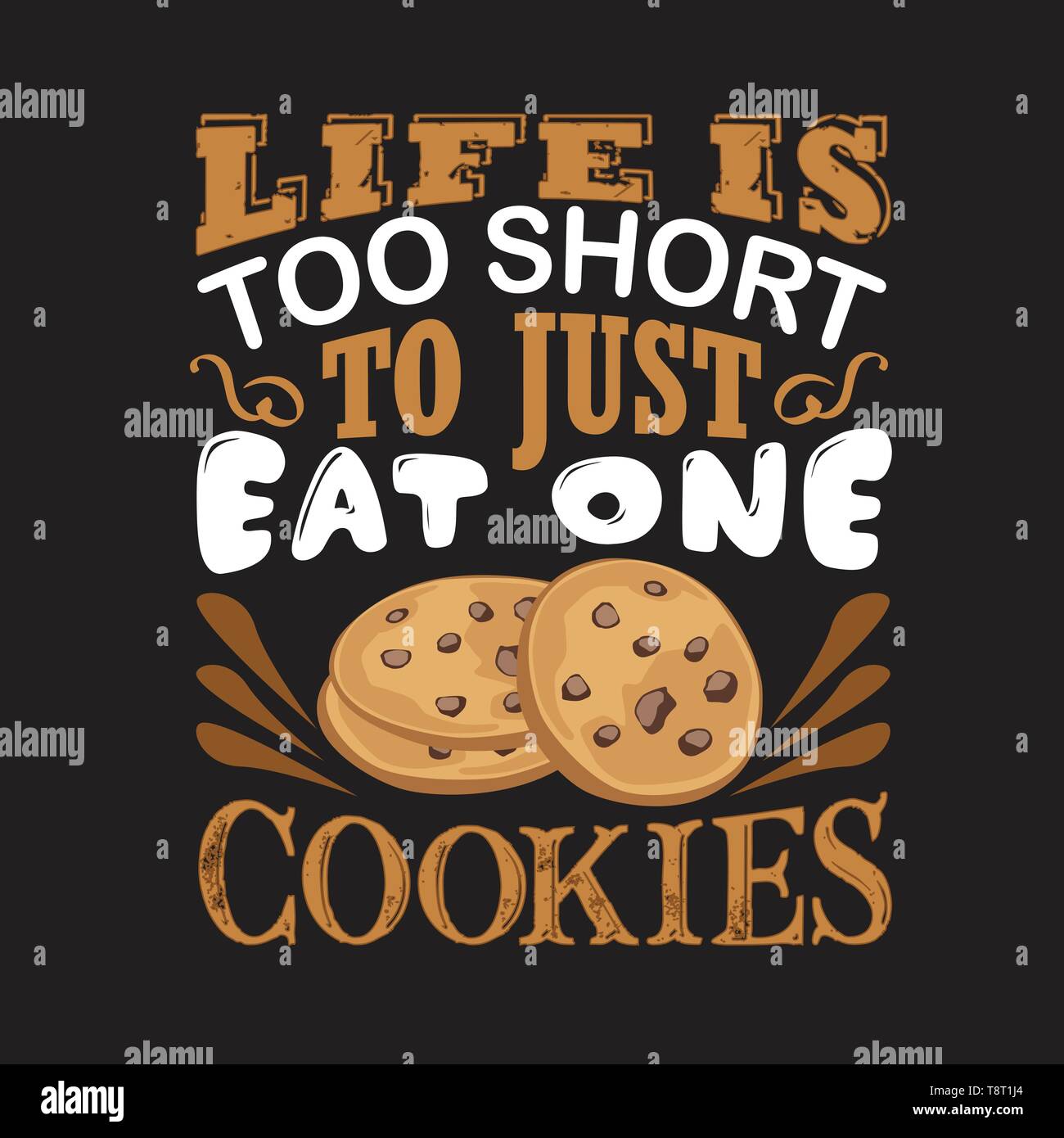 Chocolate chip quote. Life is too short to just eat one cookies Stock