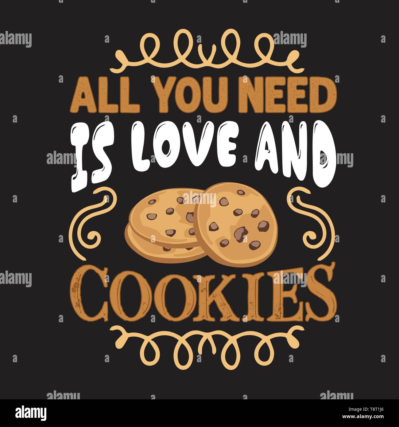 Chocolate chip quote. All you need is love and cookies Stock Vector