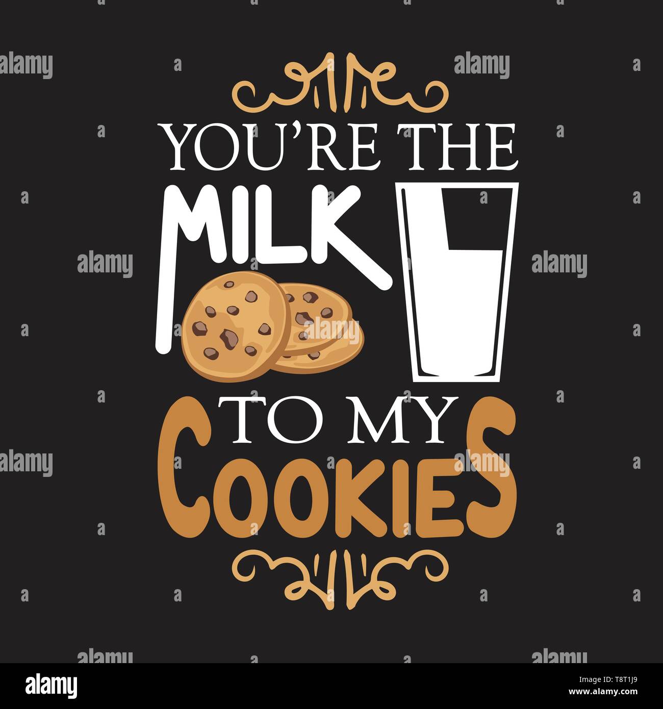 Chocolate chip quote. You re the milk to my cookies Stock Vector Image