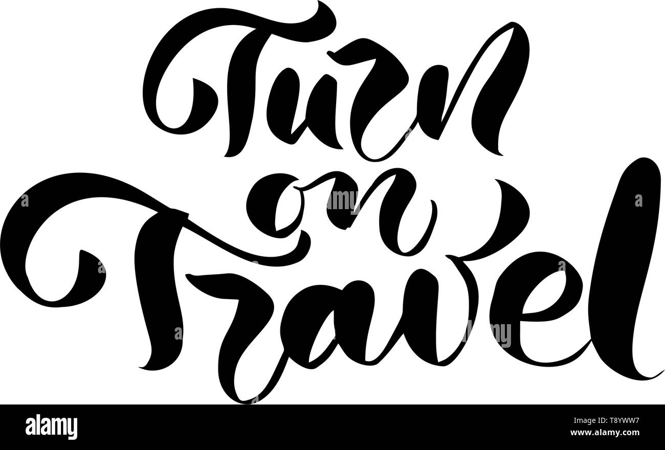 Hand drawn text Turn to Travel vector inspirational lettering design for posters, flyers, t-shirts, cards, invitations, stickers, banners. Modern Stock Vector