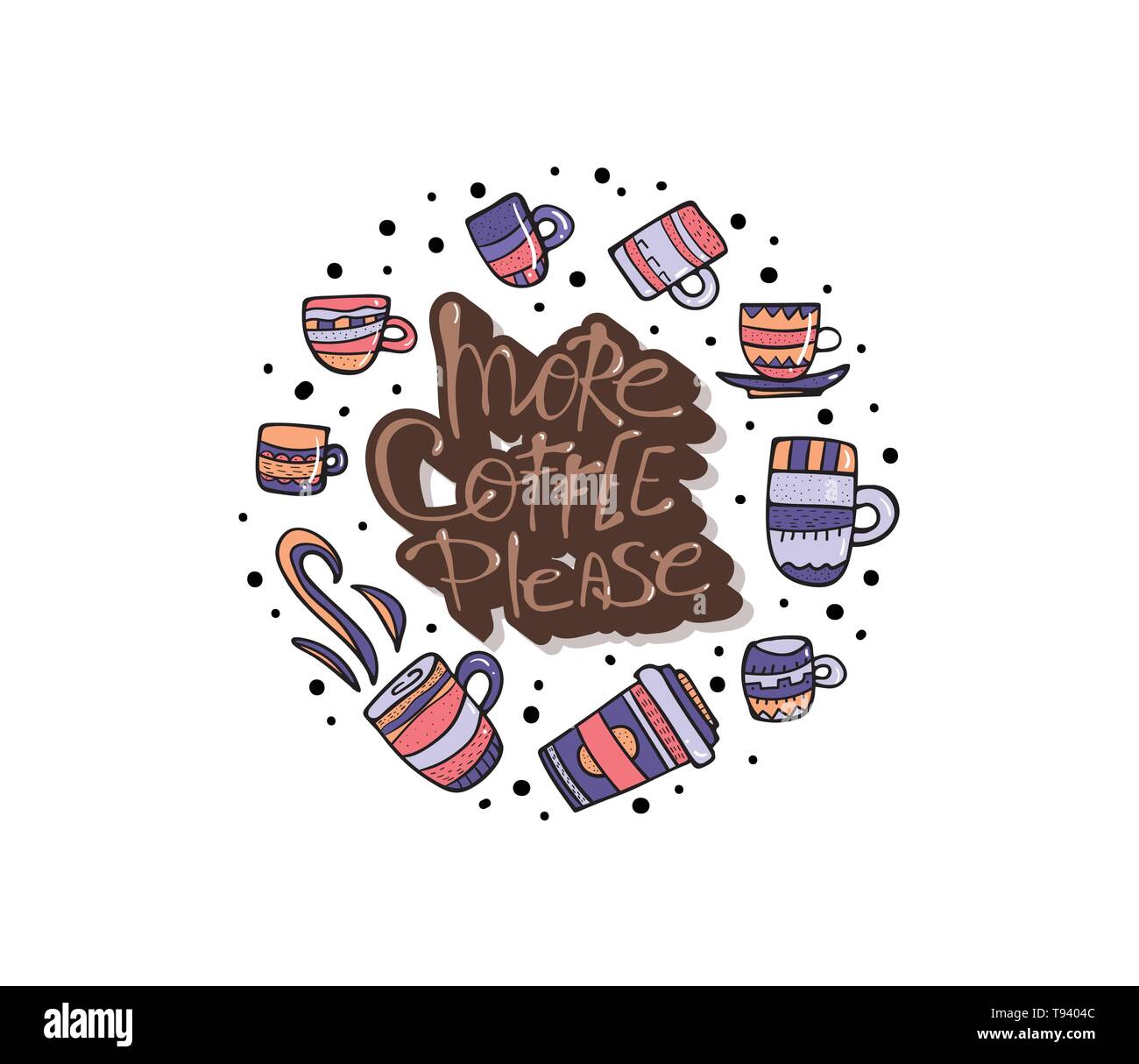 More coffe please lettering with mugs. Round badge composition. Set of cups with hot beverage in doodle style. Poster template. Vector illustration. Stock Vector
