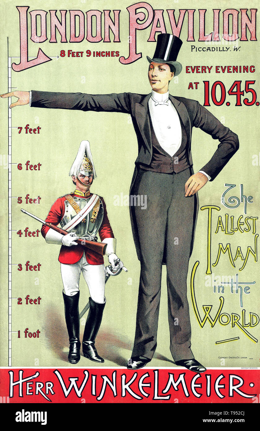Poster advertising the London Pavilion, Piccadilly, every evening at 10.45: the tallest man in the world: Herr Winkelmeier, 1887. Franz Winkelmeier (April 27, 1860 - August 24, 1887) was the Giant of Friedburg-Lengau, at 7 feet 8 inches, one of the tallest humans during his time. Until the age of 14, his growth was normal. He made his first public appearance in 1881, and appeared in Lower Austria, Steiermark, Carinthia, Görz, Triest, Fiume, Hungaria and Siebenbürgen. Stock Photo