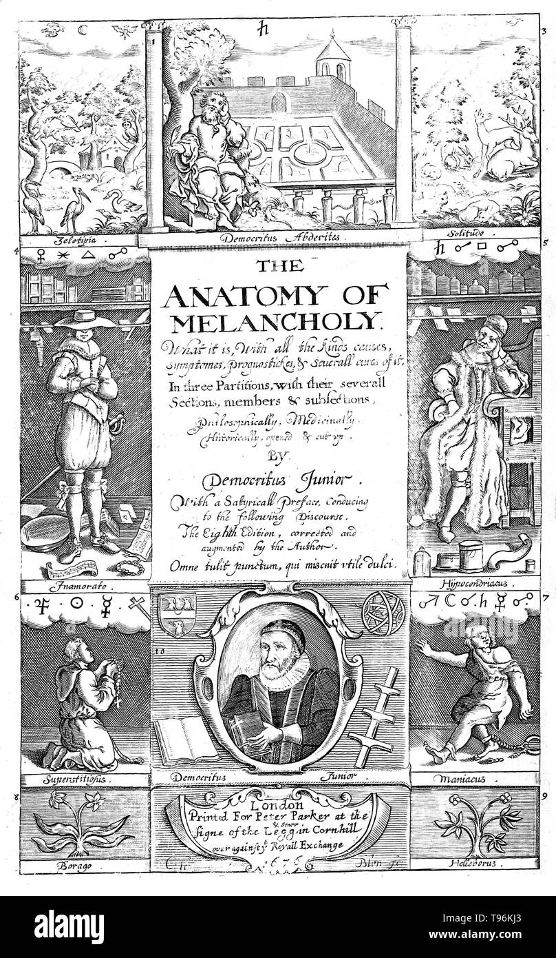 The anatomy of melancholy: what it is, with all the kinds uses, symptoms, prognostices, & several cures of it, in three partitions, with their several sections, members, & subsections by Democritus Jumior [Robert Burton]. With a satyrical preface conducing to the following discourse. Robert Burton (February 8, 1577 - January 25, 1640) was an English scholar and author. He studied a large number of diverse subjects, many of which informed the study of melancholia, for which he is chiefly famous. Stock Photo
