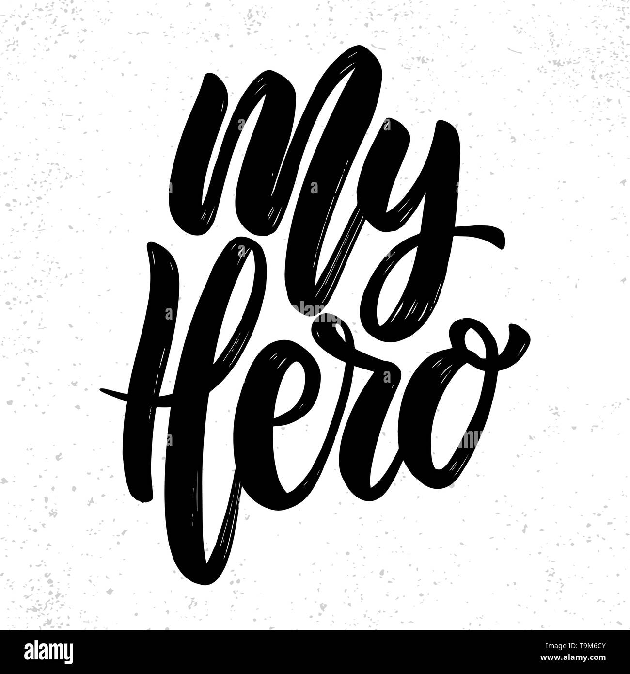 My hero text. Vector lettering phrase for poster, greeting card, postcard. Stock Vector