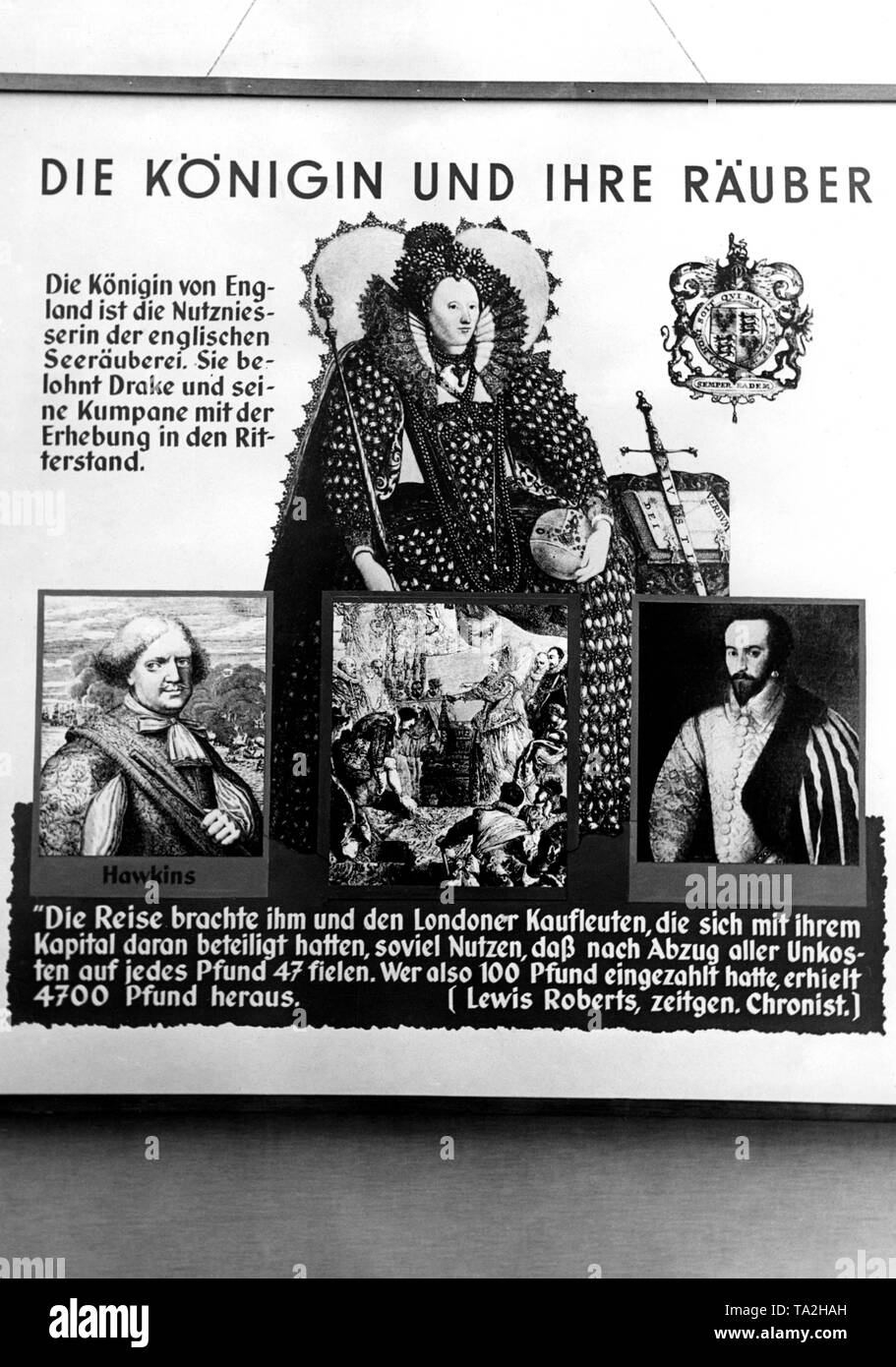 This anti-British propaganda exhibit of the exhibition 'Raubstaat England' was intended to defame the British through their history of controversial tactics in dealing with piracy. The poster with the title 'The Queen and her robbers' refers to Queen Elisabeth as the beneficiary of the freebootery. Stock Photo