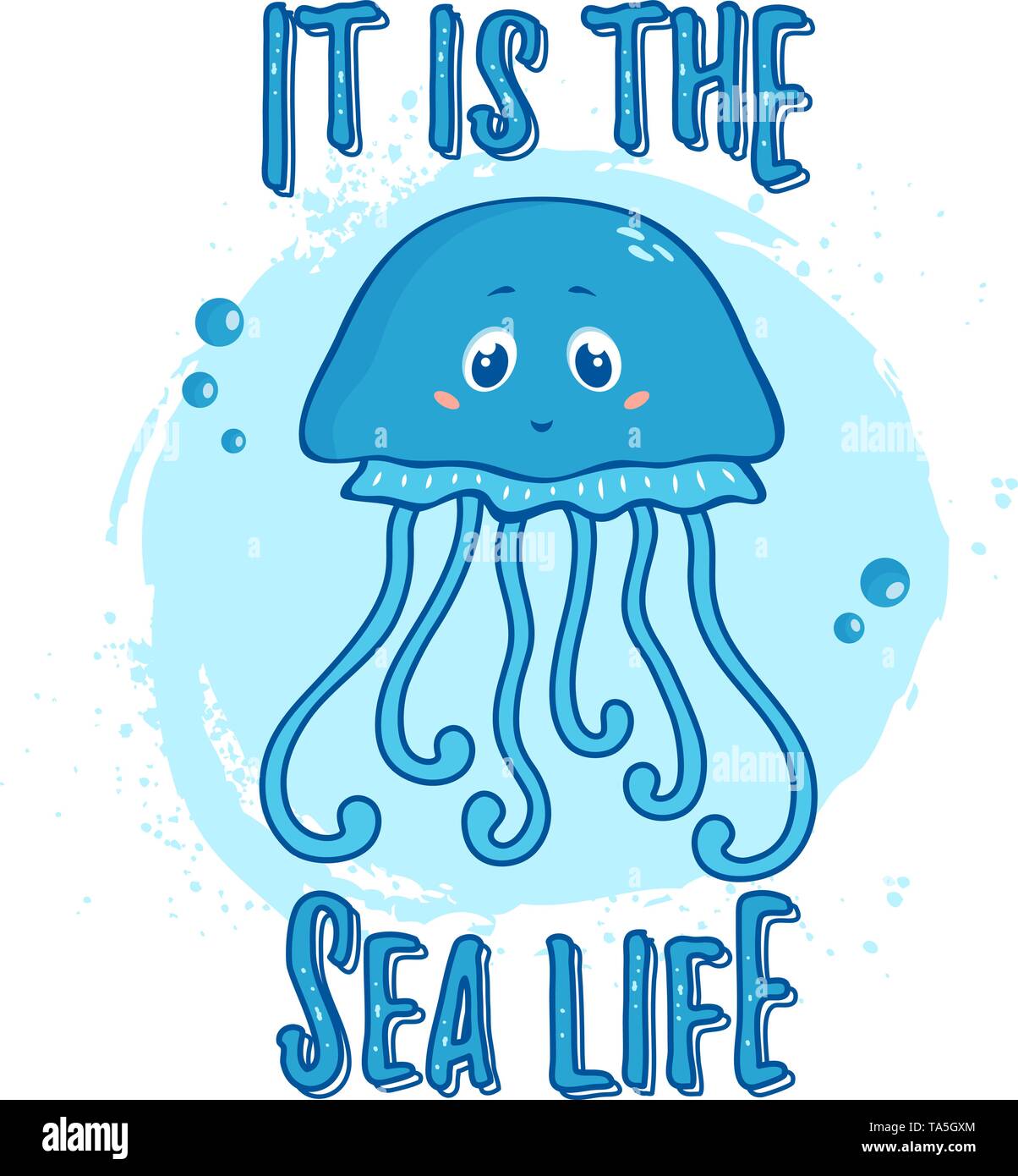 Illustration with cute jellyfish and slogan - It is the Sea Life. Vector print for poster, children wear or other design. Stock Vector