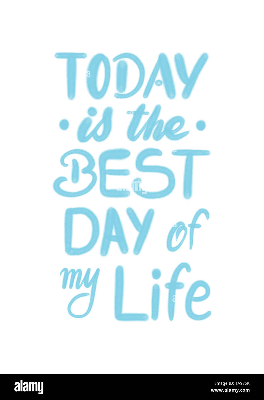 Today is the best day of my life - hand lettering design for t-shirts or prints Stock Photo