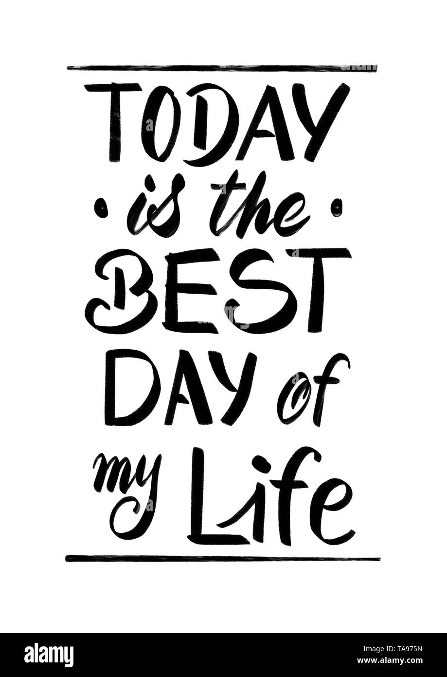 Today is the best day of my life - hand lettering composition in black and white Stock Photo