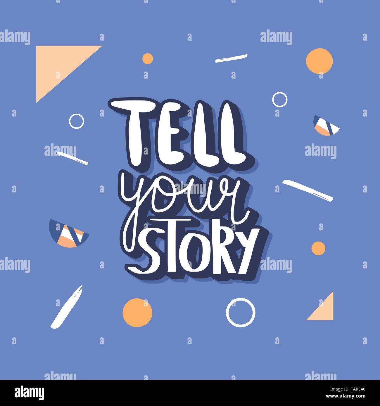 Tell Your Story Handwritten Lettering With Decoration Poster Vector Template With Quote Color Illustration Stock Vector Image Art Alamy