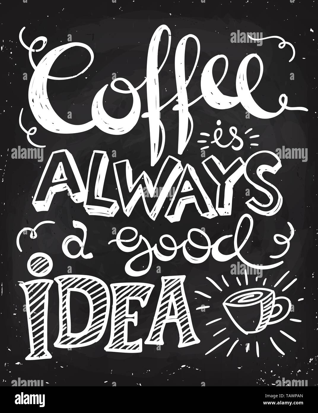 Vector poster with Coffee is always a good idea lettering Stock Vector Image & Art Alamy