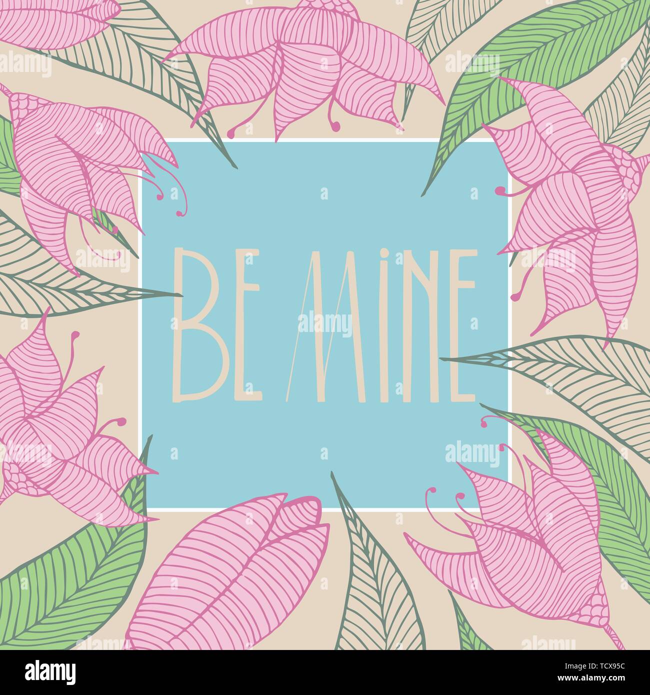 Be mine card. Frame from hand drawn flowers and leafs. Vector ...