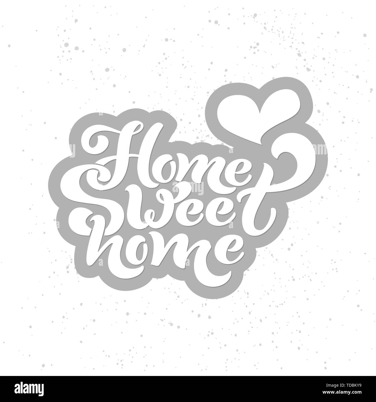 Home sweet home. Typographic vector design for greeting card, invitation card, background, lettering composition. Handwritten modern brush lettering. Stock Vector