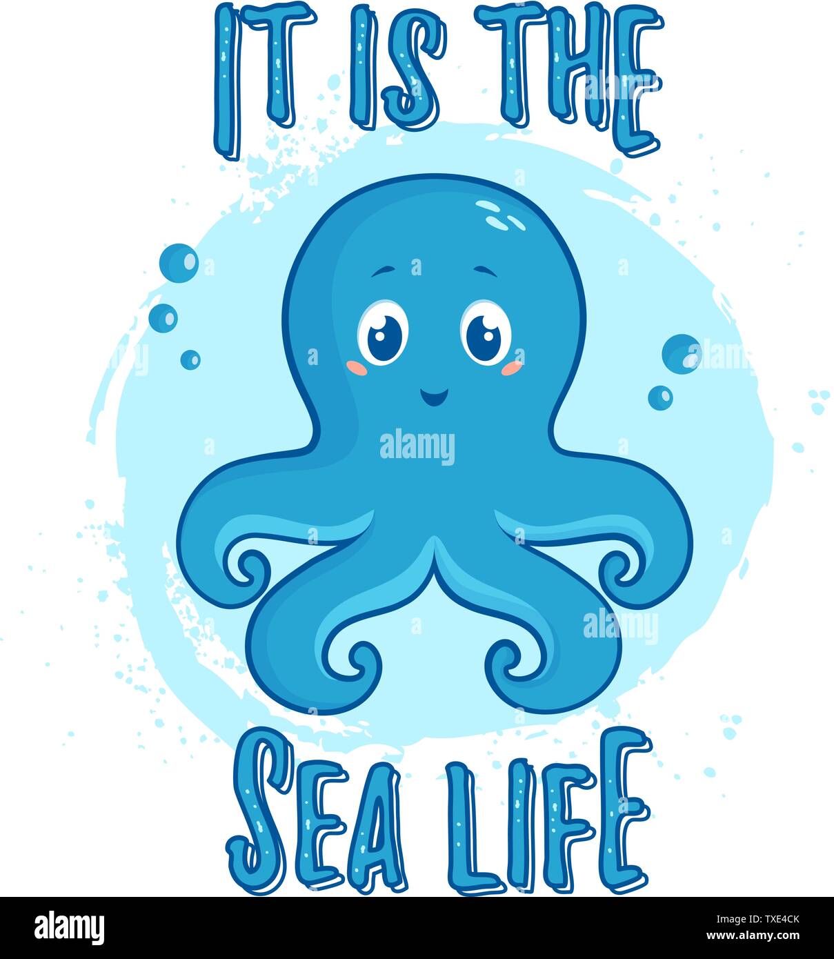 Illustration with cute octopus and slogan - It is the Sea Life. Vector print for poster in the nursery, children wear or other design. Stock Vector