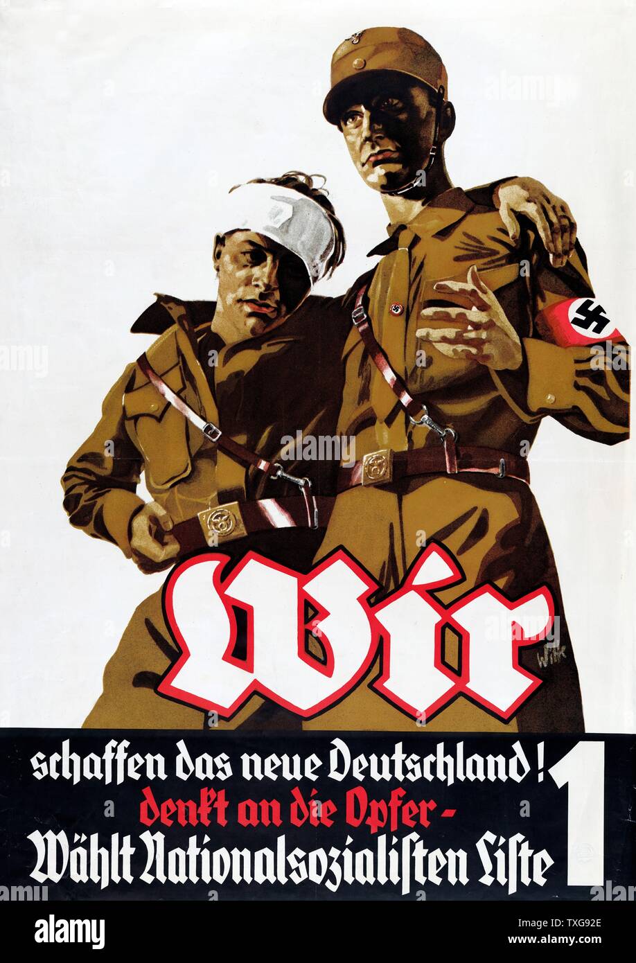Nazi poster Two soldiers, one with  bandaged head, say "We (the National Socialists) are creating a new Germany and making sacrifices. Vote Nationalsozialistische Deutsche Arbeiter-Partei, No 1 on list" Stock Photo