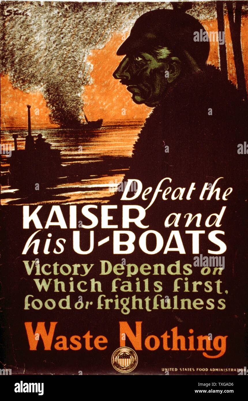World War I American poster 'Defeat the Kaiser and his U-boats. Victory depends on which fails first, food or frightfulness. Waste nothing'. Portrait of Wilhelm II, German submarine and a sinking ship. Lithograph Stock Photo