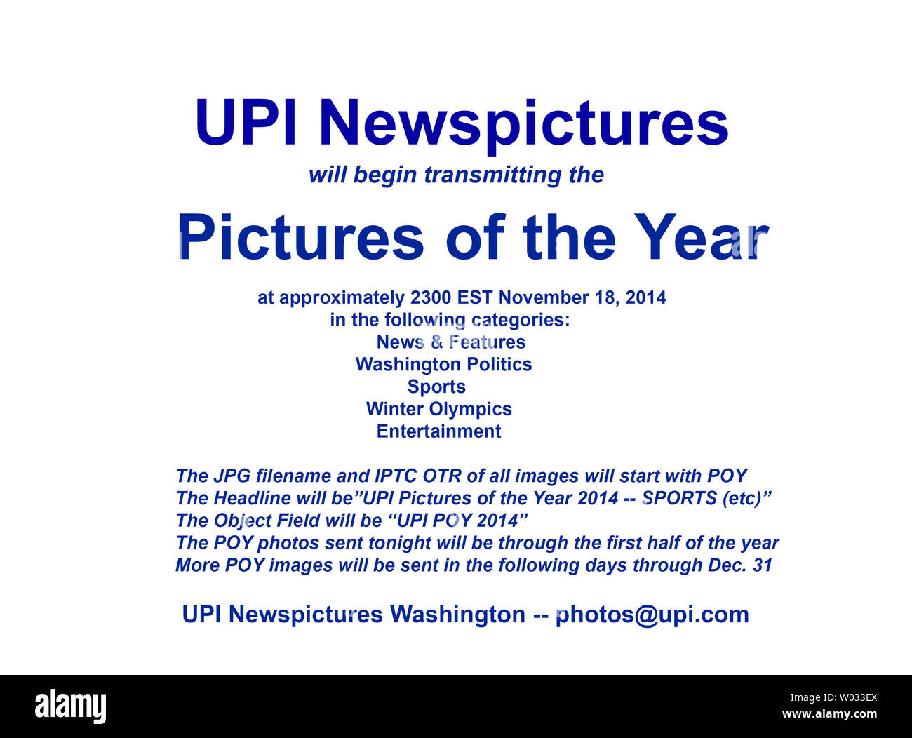 UPI Newspictures will being transmitting the 2014 Pictures of the Year on Tuesday, November 18, 2014 t approximately 2300 EST (0400GMT) in the following categories:  News & Features, Washington Politics, Sports, Winter Olympics, and Entertainment.  The images transmitted tonight will encompass the first half of the year and more images will move in the coming days through the end of the year. The JPG filename and IPTC OTR of all images will start with POY.  The Headline will be 'UPI Pictures of the Year 2014 - Sports (and so on).  The Object Field will be 'UPI POY 2014'.    UPI Washington,  ph Stock Photo