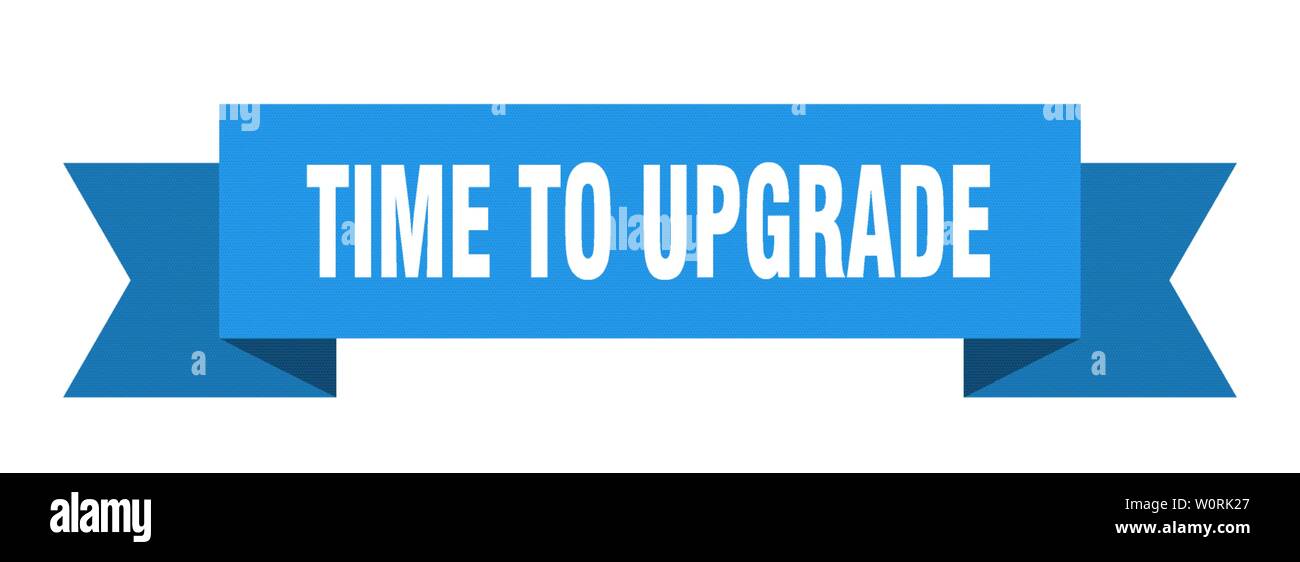 time to upgrade ribbon. time to upgrade isolated sign. time to upgrade ...