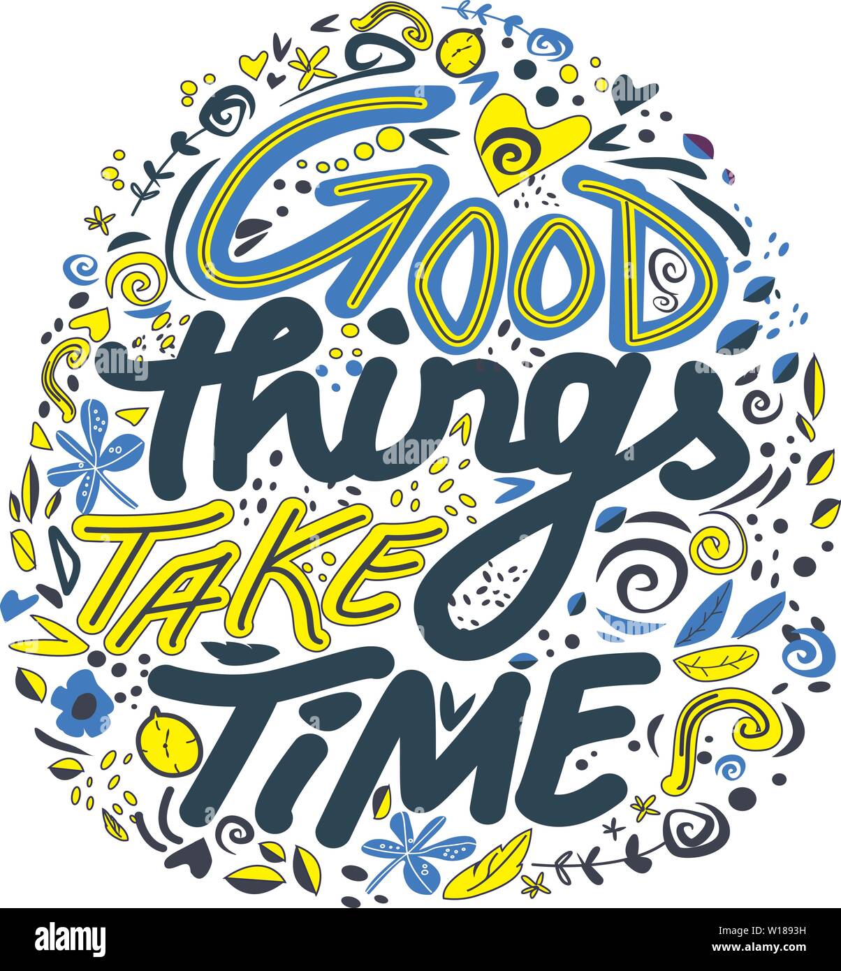 Good things take time.Vector hand drawn encouraging lettering positive ...