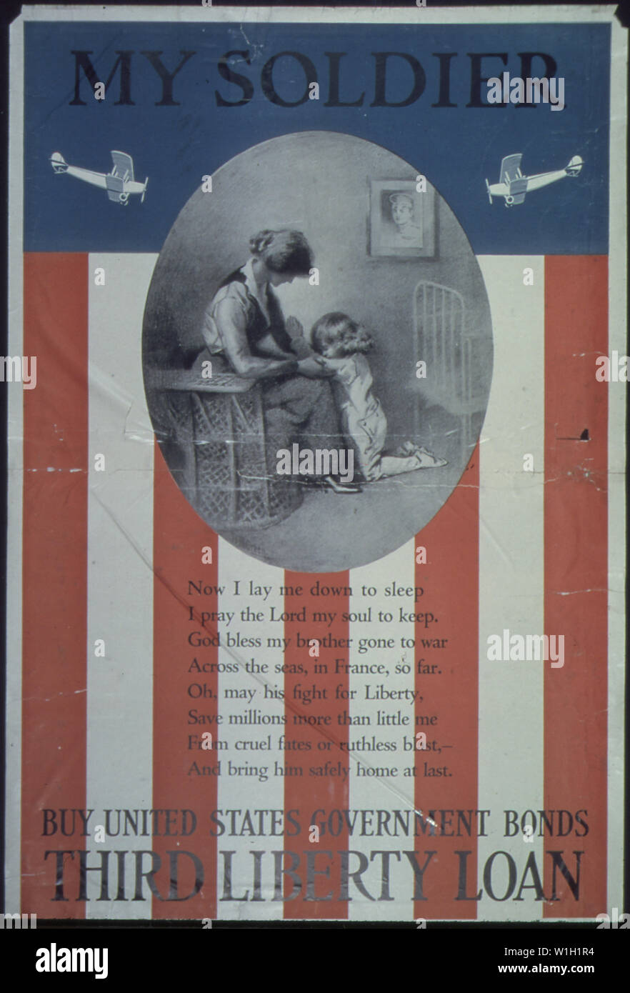 My Soldier. Now I lay me down to sleep I Pray the lord my soul to keep. God bless my brother gone to war across the seas, in France, so far. Oh, may his fight for Liberty save millions more than little me from cruel fates or ruthless blast,- and bring him safely home at last. Buy United States Government Bonds. Third Liberty Loan. Stock Photo