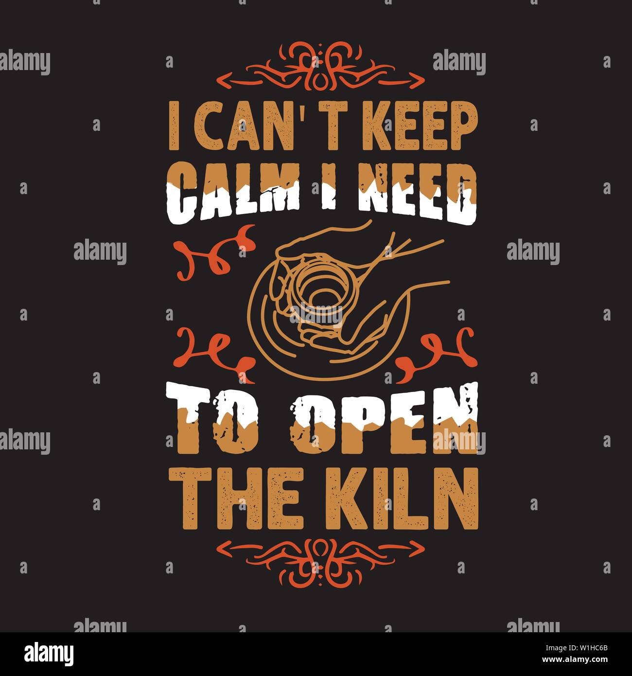 Pottery Quote and saying. I can not keep calm I need to open kiln Stock Vector