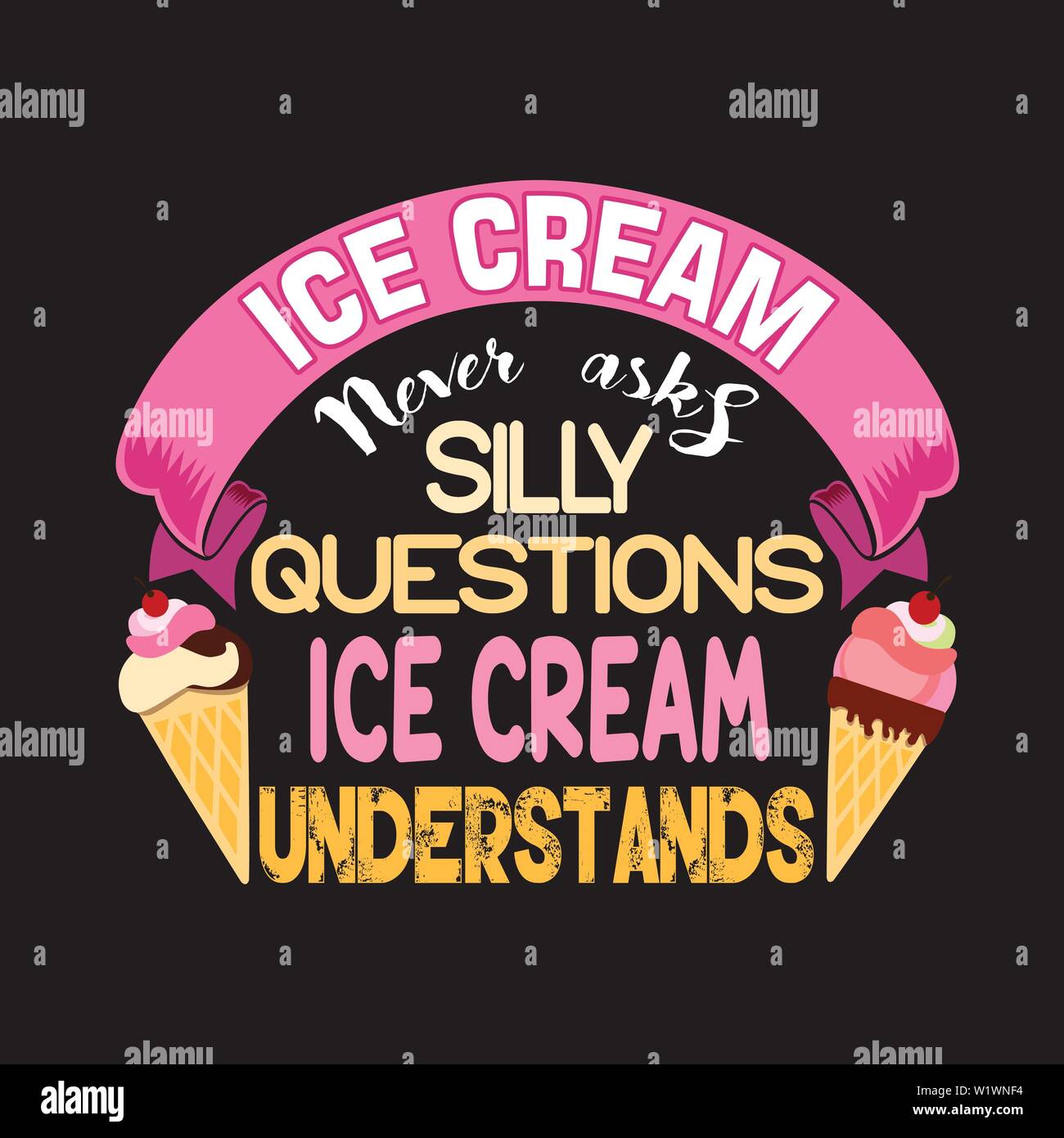Ice Cream Quote and Saying. Ice Cream never asks silly questions Stock