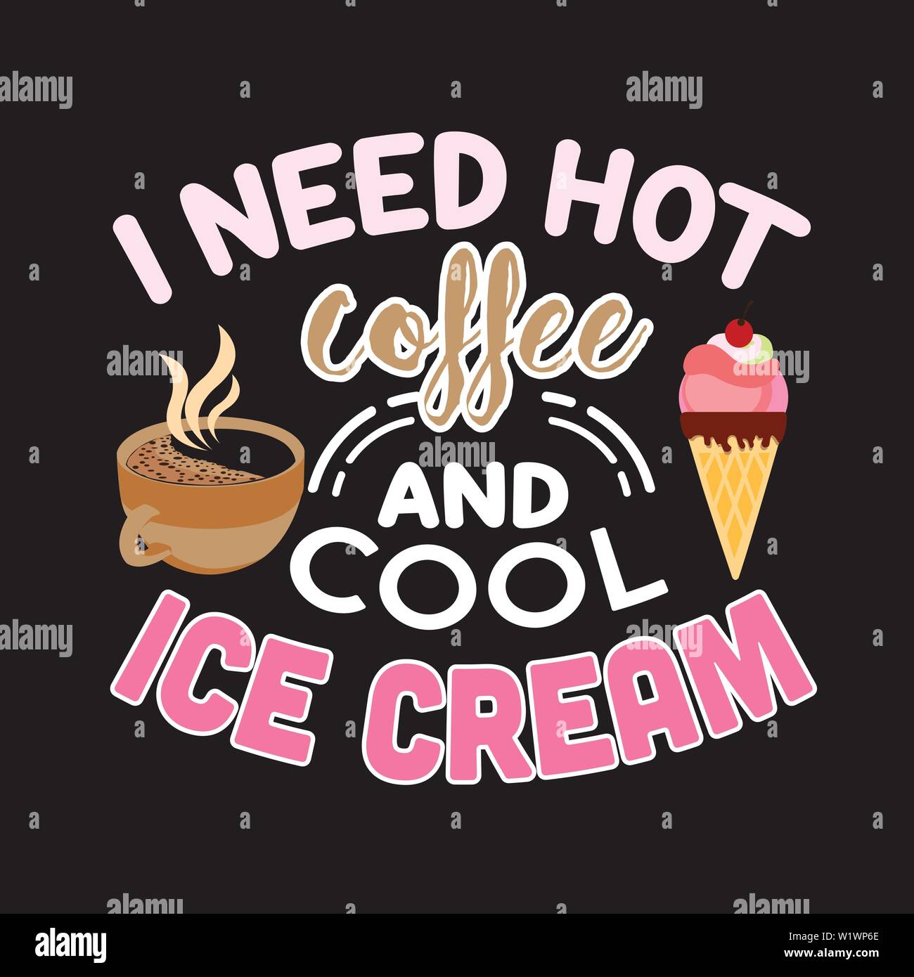 Ice Cream Quote and Saying. I need hot coffee and cool Ice cream Stock