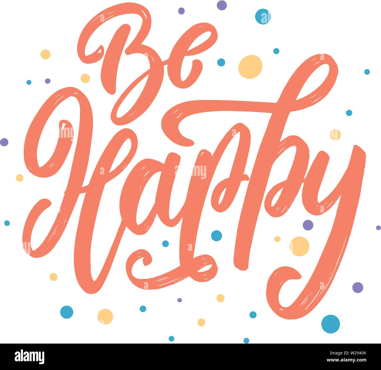 Be happy. Lettering phrase for postcard, banner, flyer. Vector