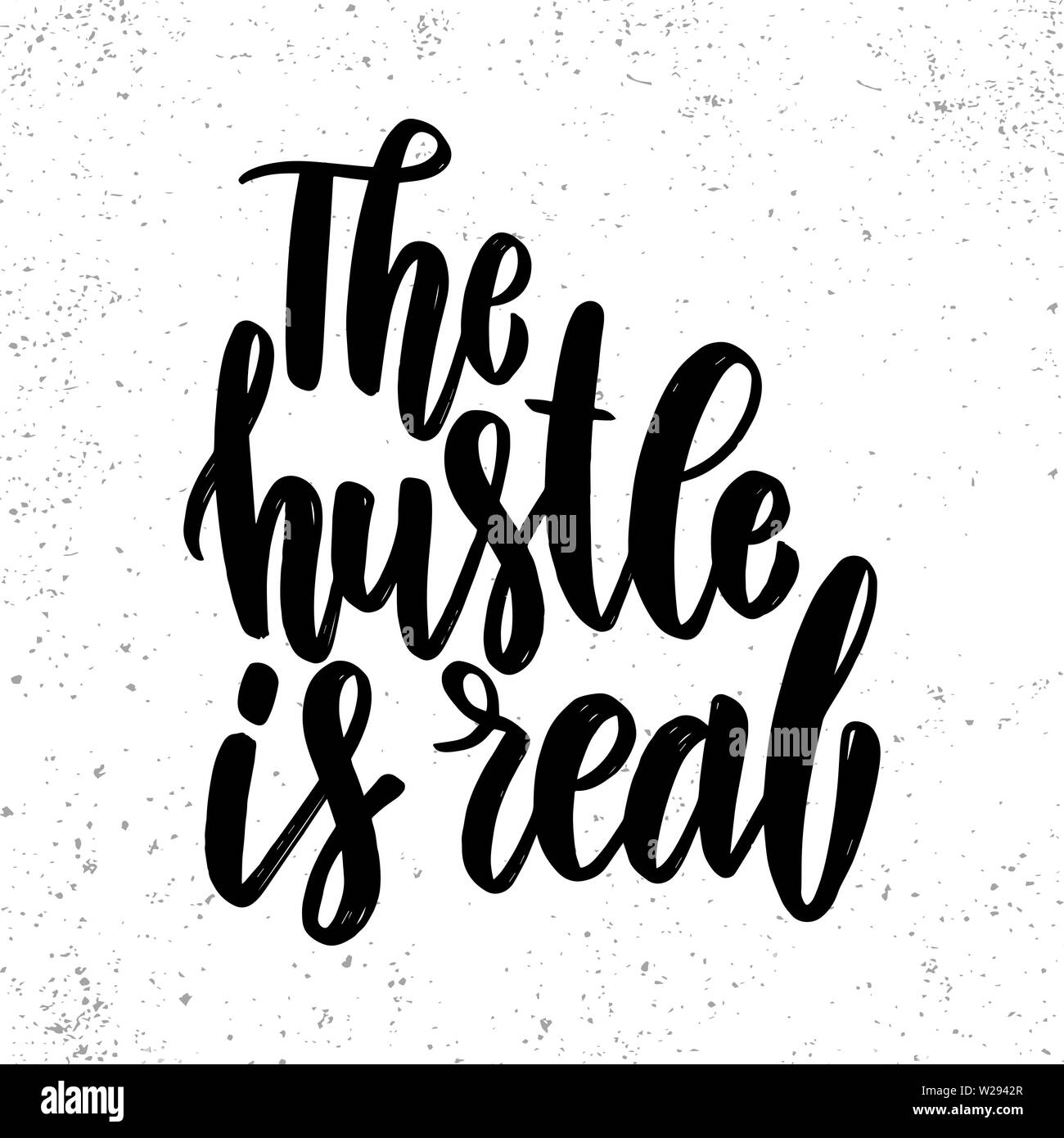The hustle is real. Lettering phrase for poster, card, banner, sign. Vector illustration Stock Vector