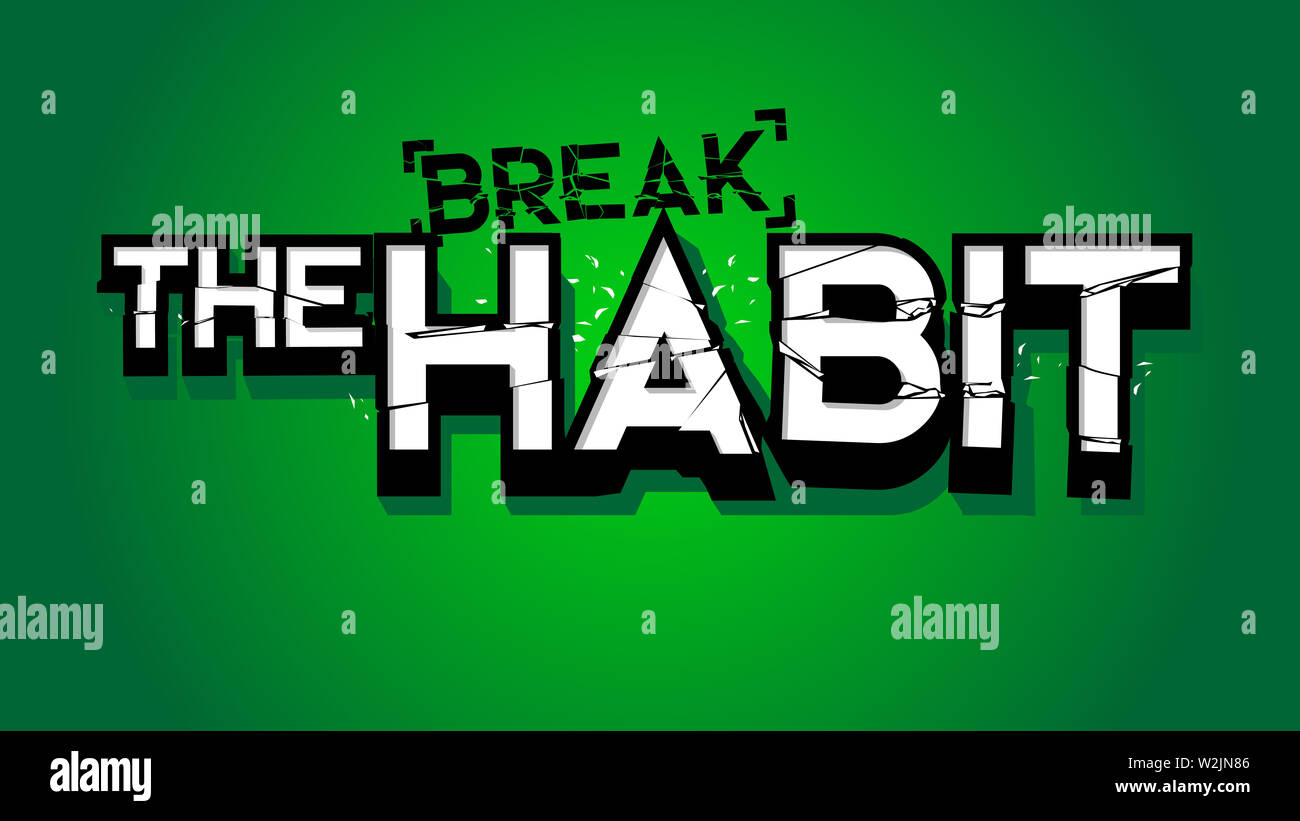 break the habit conceptual broken big huge letter text grunge crashed centered light background clean illustration for print, poster and illustration Stock Photo