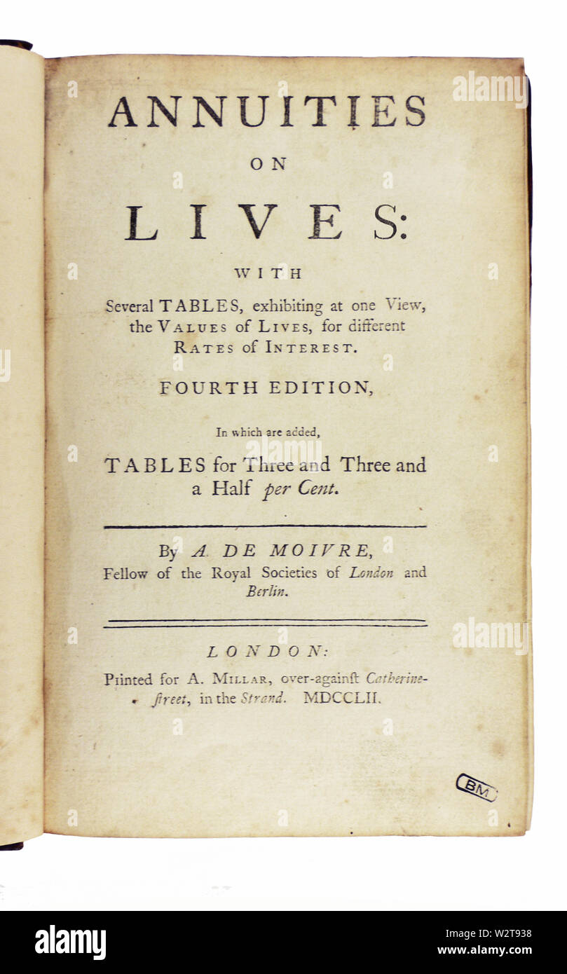 Annuities on lives: with several tables, exhibiting at one view, the values of lives, for different rates of interest ... By A. De Moivre ... − 4th edition, in which are added, tables for three and three and half per cent.    Author   De Moivre, Abraham    Publisher   printed for A. Millar    Title   Annuities on lives: with several tables, exhibiting at one view, the values of lives, for different rates of interest ... By A. De Moivre ... − 4th edition, in which are added, tables for three and three and half per cent.    Description   XII, 13-133 i.e. 135, 3 p. ; 4°    Language  English    Pu Stock Photo