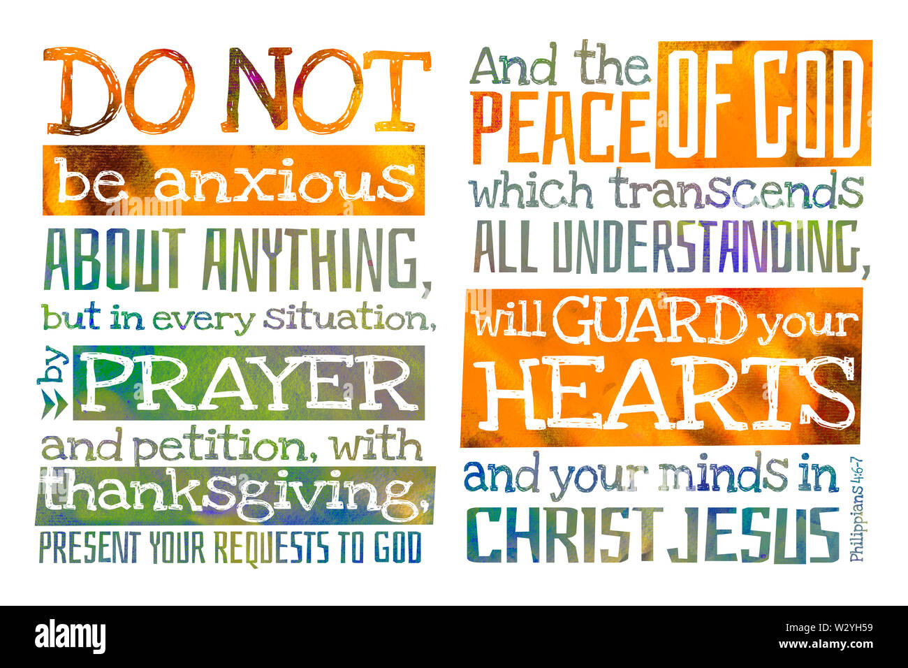 Do not be anxious about anything, And the peace of God, which transcends all understanding, will guard your hearts . (Philippians 4:6-7)  - Bible quot Stock Photo