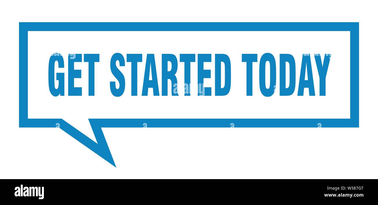 get started today sign. get started today square speech bubble. get started today Stock Vector