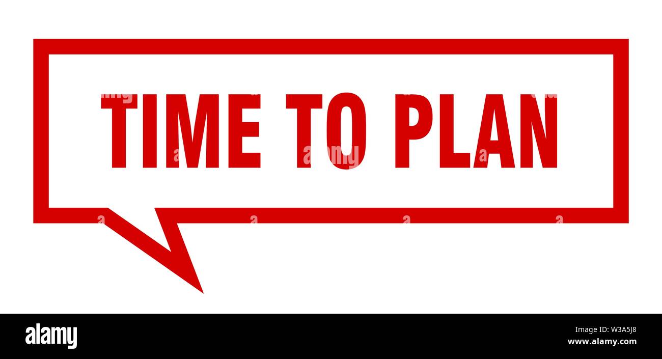 time to plan sign. time to plan square speech bubble. time to plan