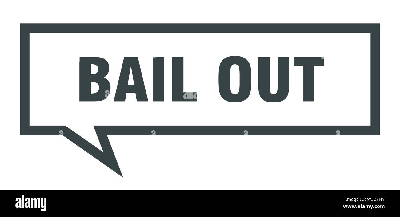bail out sign. bail out square speech bubble. bail out Stock Vector Image & Art Alamy