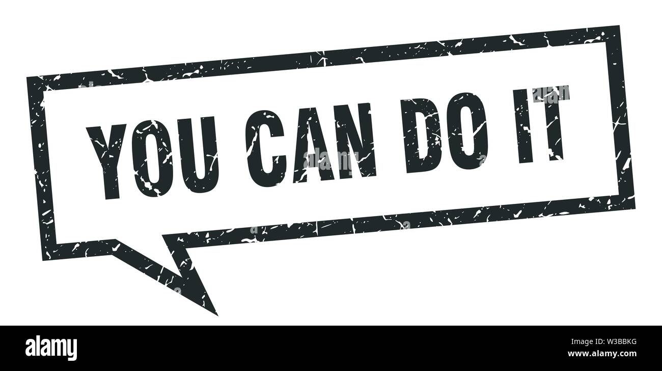 you can do it sign. you can do it square speech bubble. you can do it ...