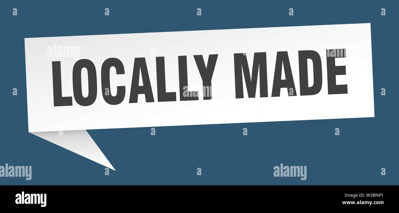 locally made speech bubble. locally made sign. locally made banner ...