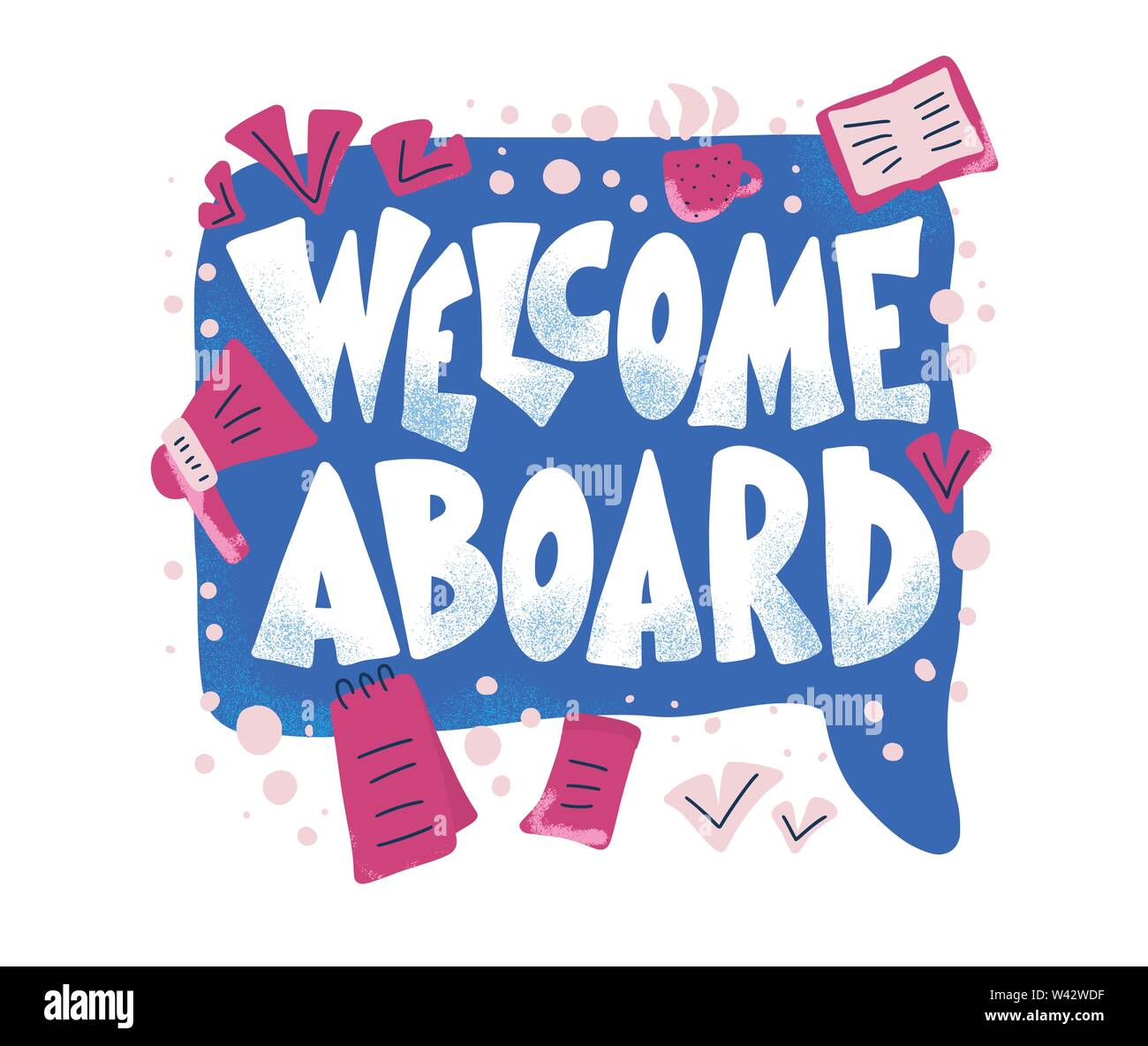 Welcome aboard phrase. Hand drawn lettering with speech bubble. New team member message. Vector color illustration in flat style. Stock Vector