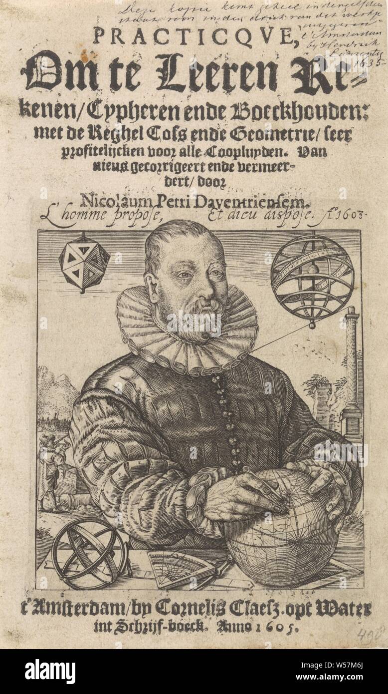 Portrait of Nicolaus Petri Title page for: N. Petri. Practicqve, to learn to count, cypheer and keep a record, 1605, Portrait of Nicolaus Petri [van Deventer], calculator and astronomer in Amsterdam. Half-length portrait, behind a table with mathematical and astronomical instruments: globe, celestial sphere, astrolabe, compass. To the right of his head a sphere of heaven and to the left an icosahedron. In the background a man points a measuring instrument at an obelisk, measuring instruments, armillary sphere, skeleton celestial globe, globe, globe in the shape of an icosahedron, Nicolaus Stock Photo