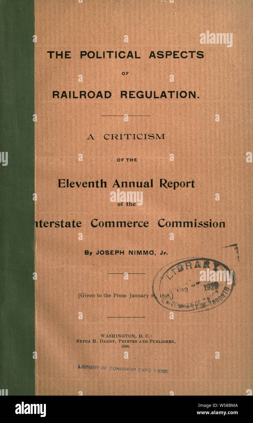 The political aspects of railroad regulation. A criticism of the eleventh annual report of the Interstate commerce commission : Nimmo, Joseph, 1837-1909 Stock Photo