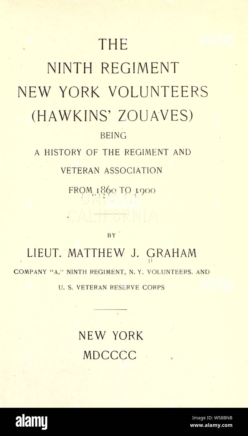 The Ninth Regiment New York Volunteers (Hawkins' Zouaves) : being a history of the regiment and veteran association from 1860 to 1900 : Graham, Matthew John Stock Photo