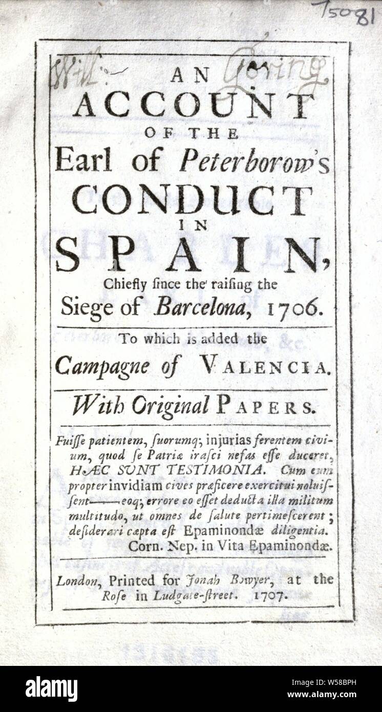 An account of the Earl of Peterborow's conduct in Spain, chiefly since the raising the siege of Barcelona, 1706. To which is added the campagne of Valencia : Freind, John, 1675-1728 Stock Photo
