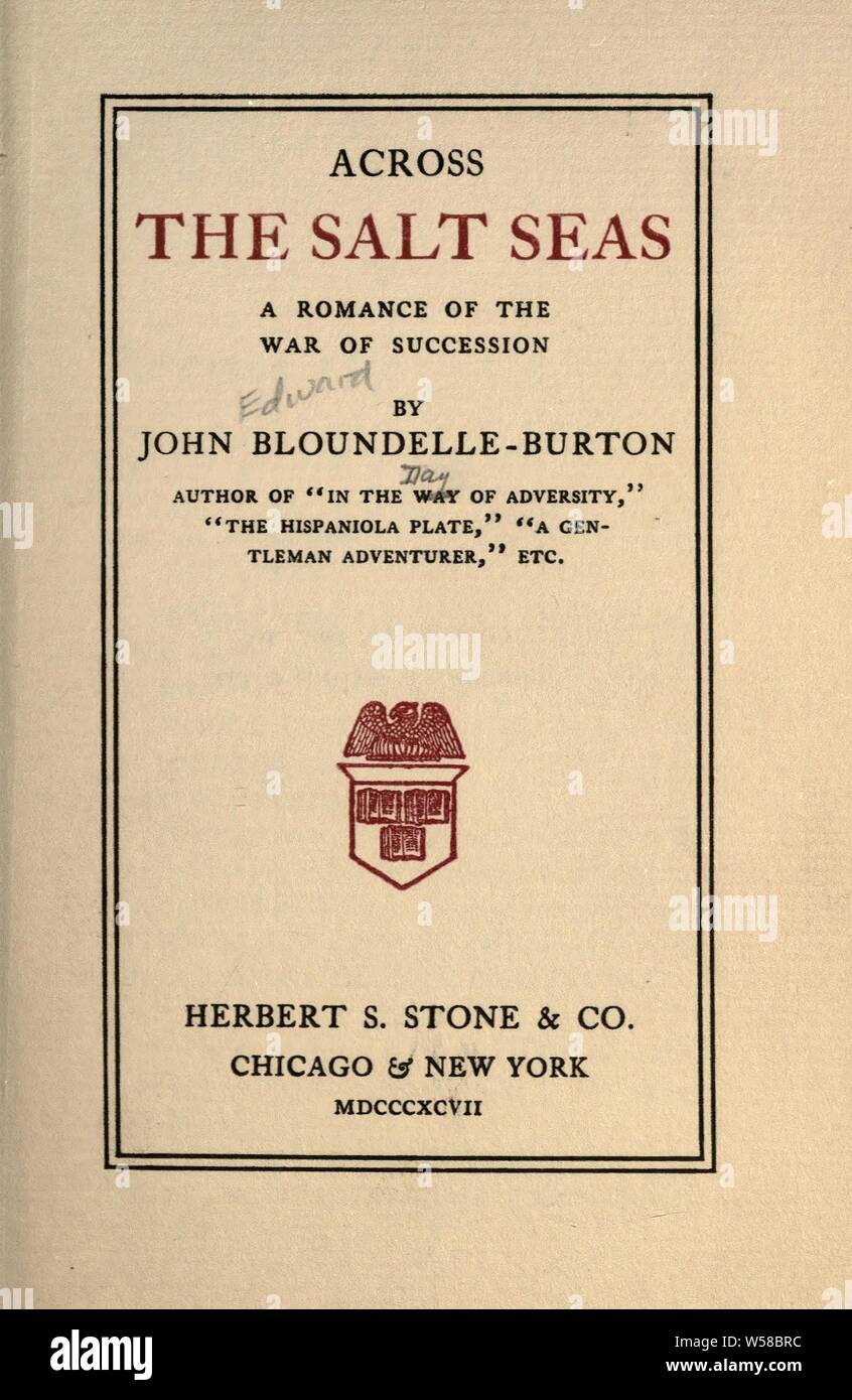 Across the salt seas; a romance of the War of Succession : Bloundelle-Burton, John, 1850-1917 Stock Photo