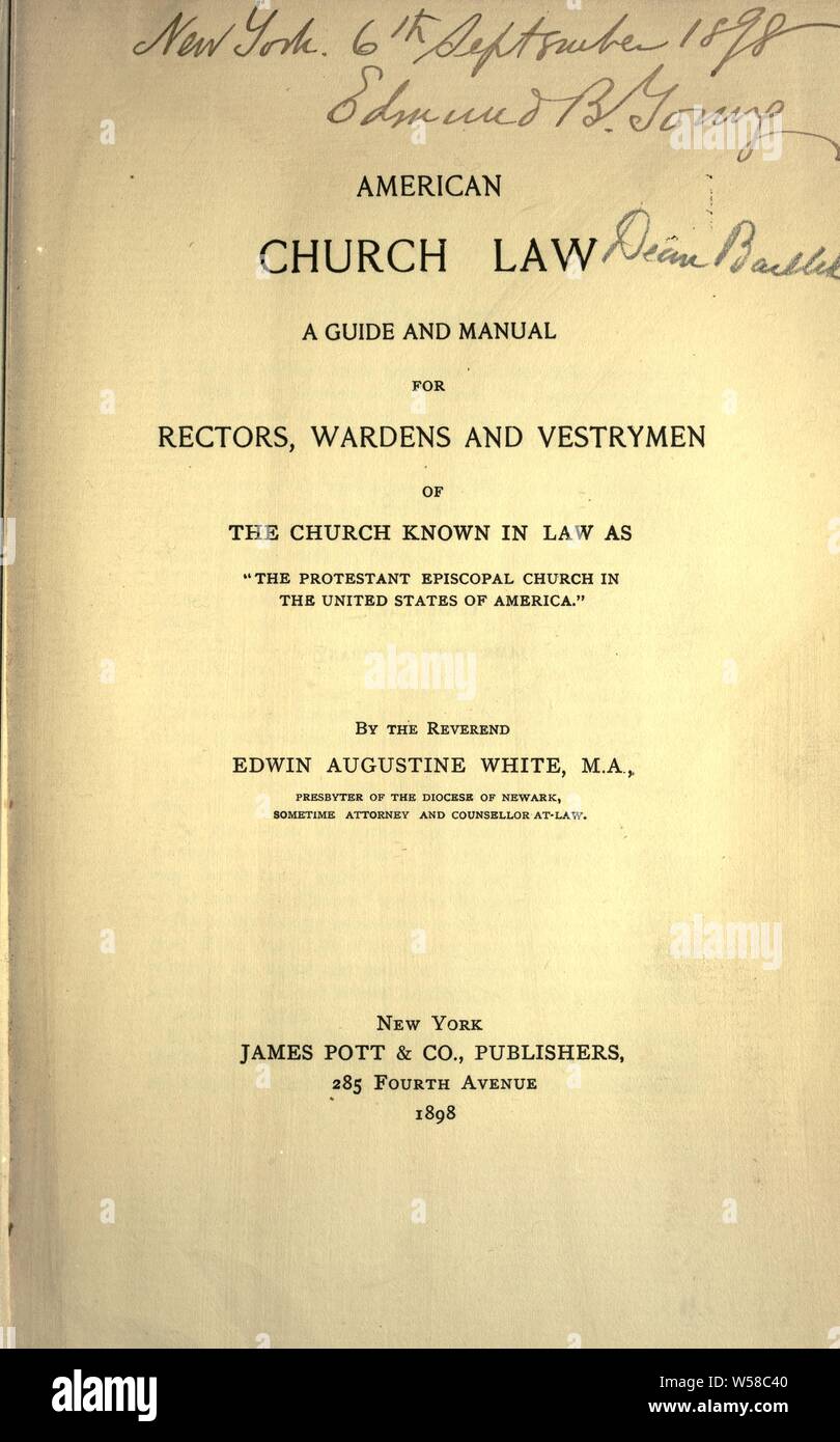 American church law : a guide and manual for rectors, wardens and vestrymen of the church known in law as The Protestant Episcopal Church in the United States of America : White, Edwin Augustine, 1856-1925 Stock Photo