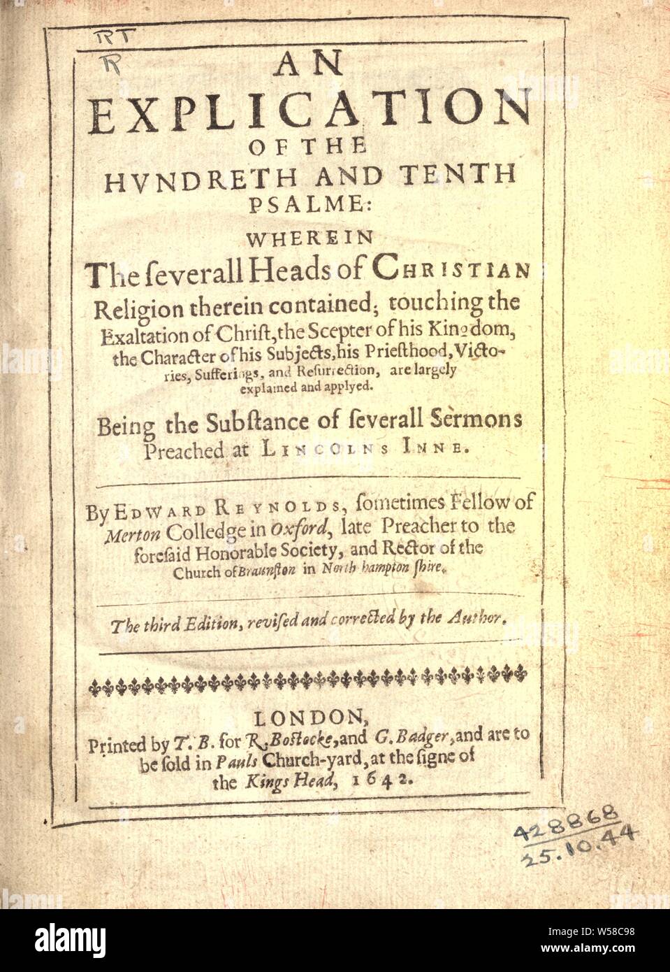 An explication of the hundreth and tenth Psalme : wherein the severall heads of Christian religion therein contained, touching the exaltation of Christ, the scepter of his kingdom, the character of his subjects, his priesthood, victories, sufferings, and resurrection, are laregly explained and applyed : being the substance of severall sermons preached at Lincolns Inne : Reynolds, Edward, 1599-1676 Stock Photo