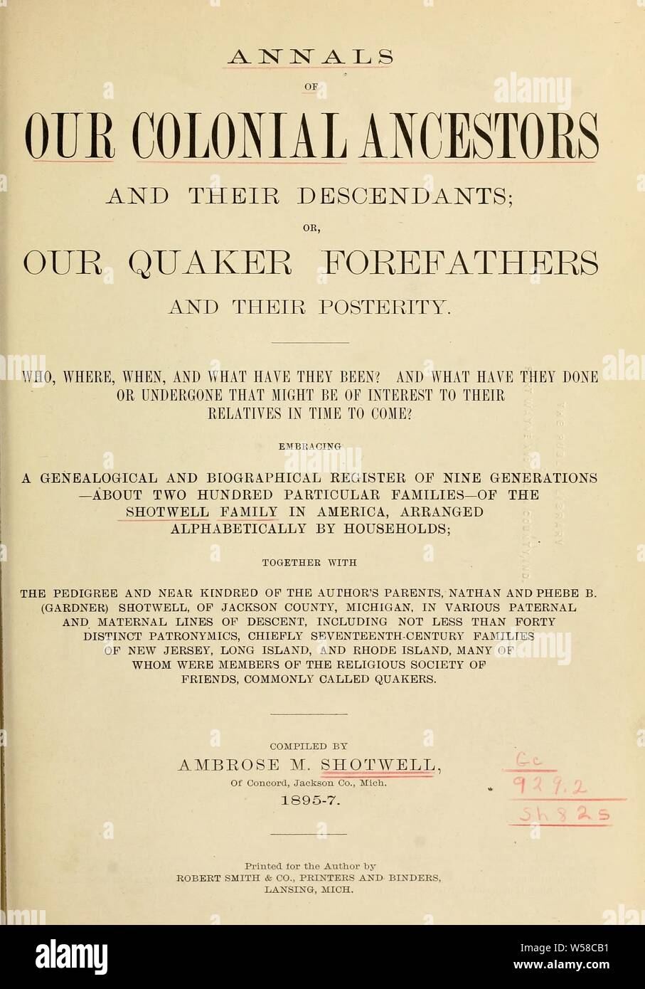 Annals of our colonial ancestors and their descendants, or, our Quaker forefathers and their posterity embracing a genealogical and biographical register of nine generations of the Shotwell family in America, together with the pedigree and near kindred of the author's parents, Nathan and Phebe B. (Gardner) Shotwell : Shotwell, Ambrose Milton, 1853 Stock Photo