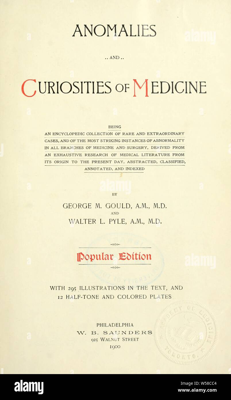 Anomalies and curiosities of medicine : being an encyclopedic collection of rare and extraordinary cases, and of the most striking instances of abnormality in all branches of medicine and surgery, derived form an exhaustive research of medical literature from its origin to the present day, abstracted, classified, annotated, and indexed : Gould, George M. (George Milbry), 1848-1922 Stock Photo
